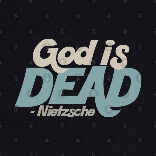 God Is Dead - Nietzsche Quote by DankFutura